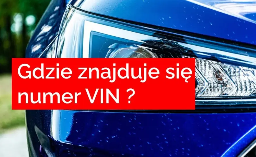Jak sprawdzić VIN w samochodzie i uniknąć problemów z zakupem